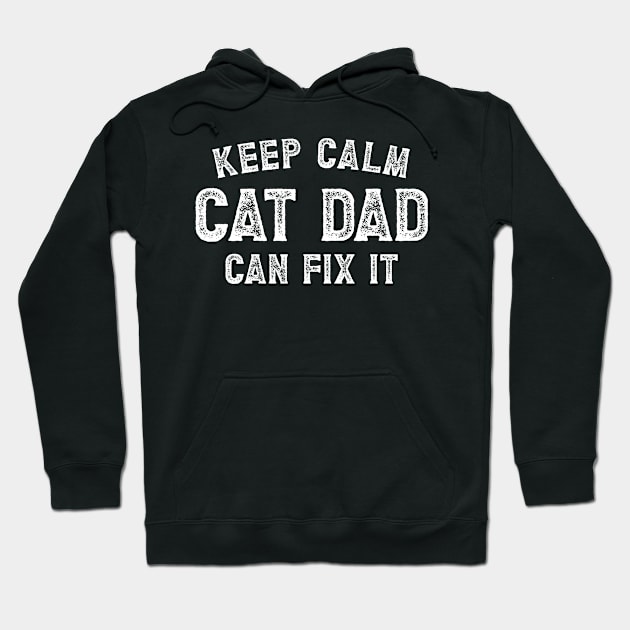 Keep Calm Cat Dad Can Fix It, Funny Cat Dad Hoodie by SalamahDesigns